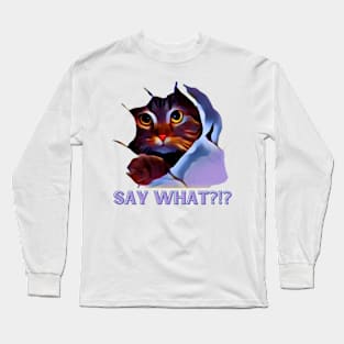 Cat Say What?! Long Sleeve T-Shirt